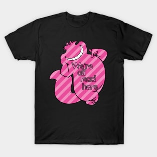 cheshire cat we're all mad here T-Shirt